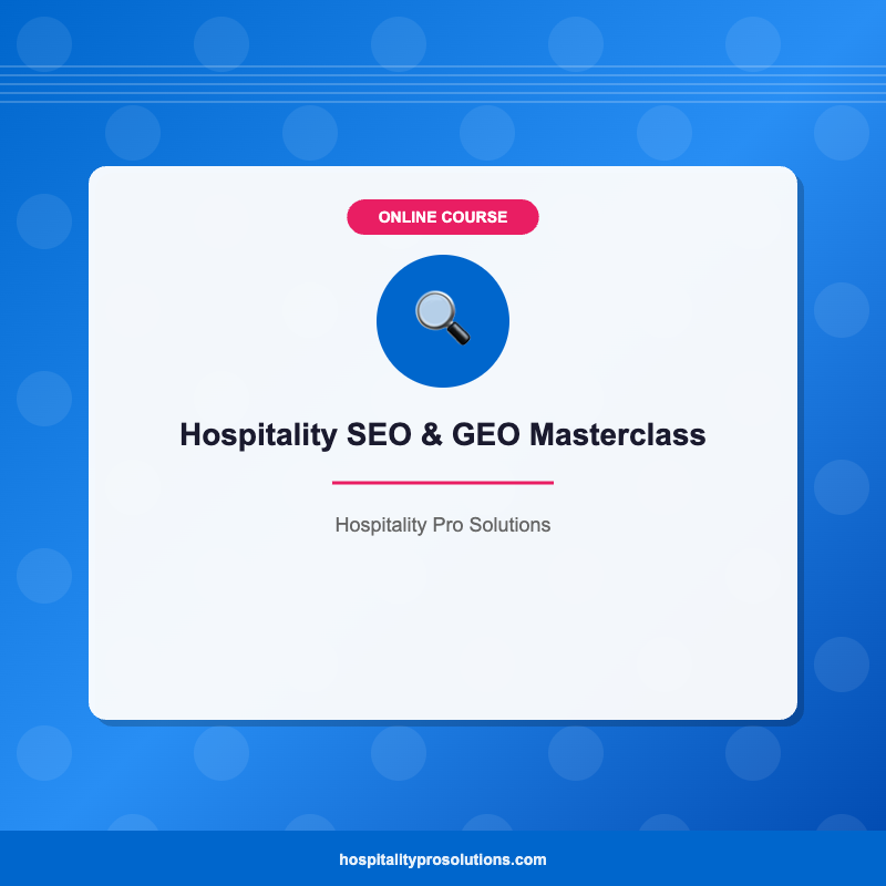 Hospitality SEO & GEO Masterclass — Online Course